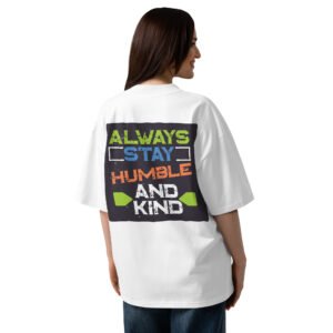 Always Stay Humble and Kind | Premium Graphic T-Shirt
